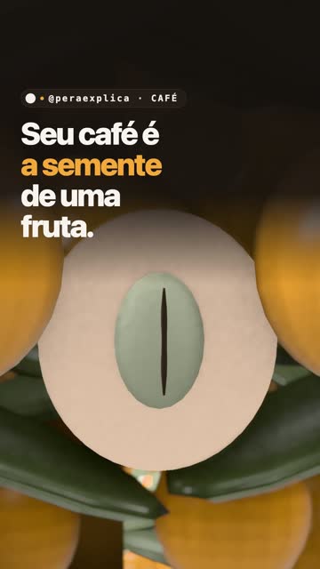 Seu café é a semente de uma fruta.